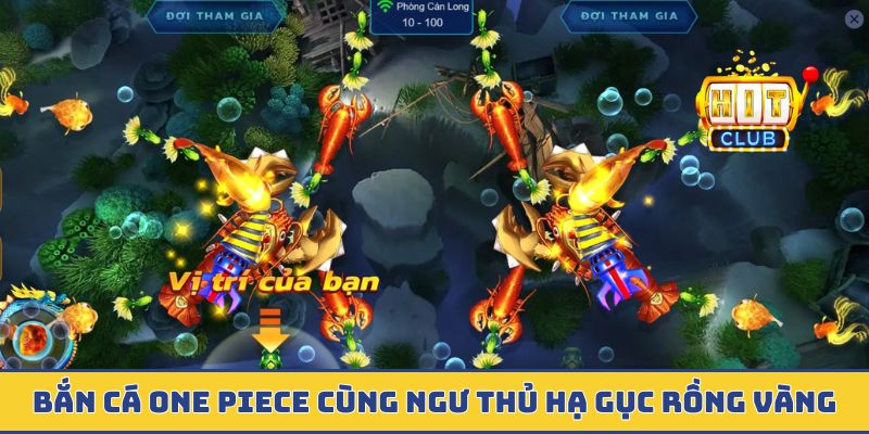 Bắn cá One Piece cùng ngư thủ hạ gục rồng vàng