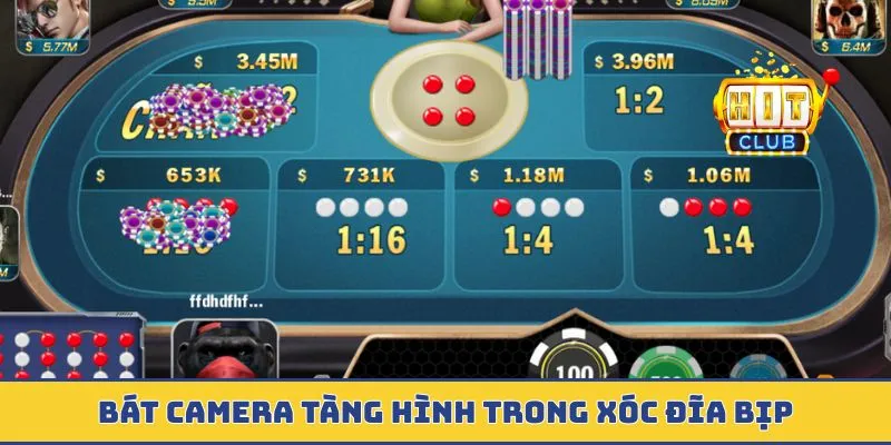 Bát camera tàng hình trong xóc đĩa bịp