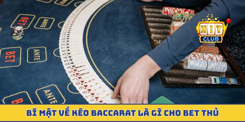Bí mật về kéo baccarat là gì cho bet thủ
