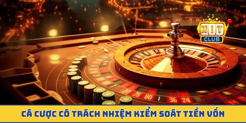 Cá cược có trách nhiệm kiểm soát tiền vốn