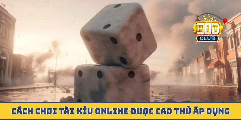 Cách Chơi Tài Xỉu Online - Về Bờ Nhanh Với Nguyên Tắc Chuẩn Cách chơi tài xỉu online được cao thủ áp dụng