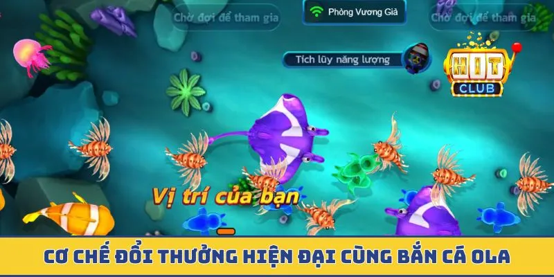 Bắn Cá Ola - Săn Thưởng Khủng Từ 1000 Sinh Vật Mới Lạ Cơ chế đổi thưởng hiện đại cùng bắn cá Ola