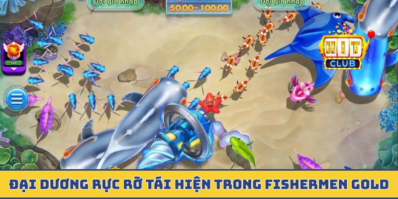 Đại dương rực rỡ tái hiện trong Fishermen Gold