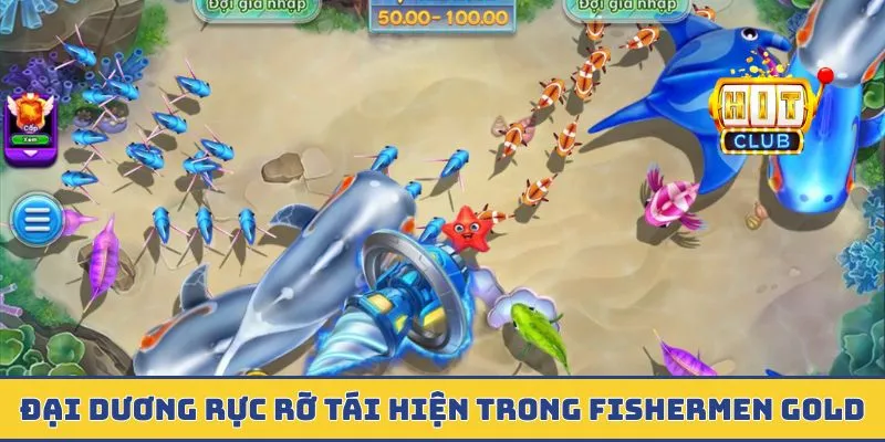 Fishermen Gold - Khai Phá Sức Mạnh Cùng Vũ Khí Tối Tân Nhất Đại dương rực rỡ tái hiện trong Fishermen Gold