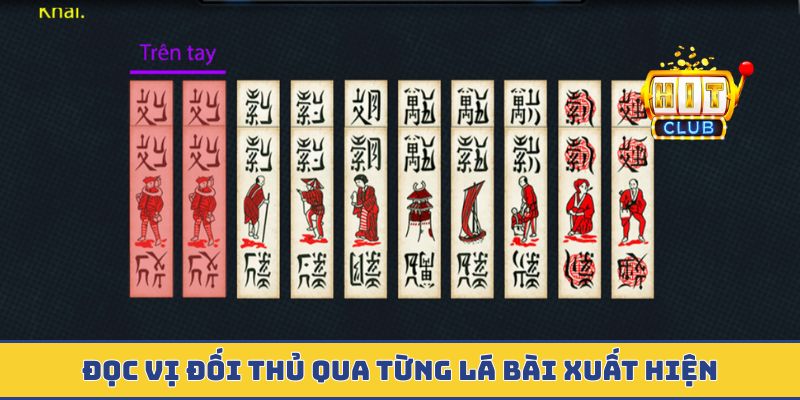 Đọc vị đối thủ qua từng lá bài xuất hiện