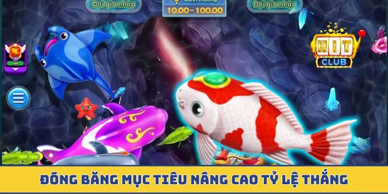 Fishermen Gold - Khai Phá Sức Mạnh Cùng Vũ Khí Tối Tân Nhất Đóng băng mục tiêu nâng cao tỷ lệ thắng