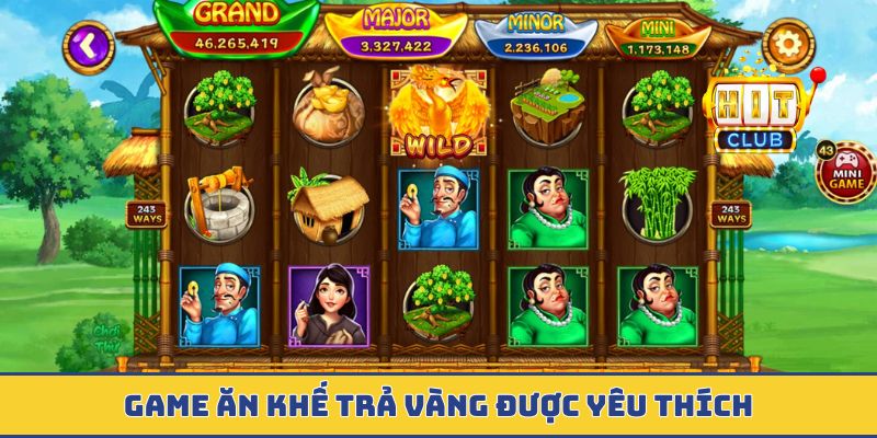 Game Ăn Khế Trả Vàng được yêu thích
