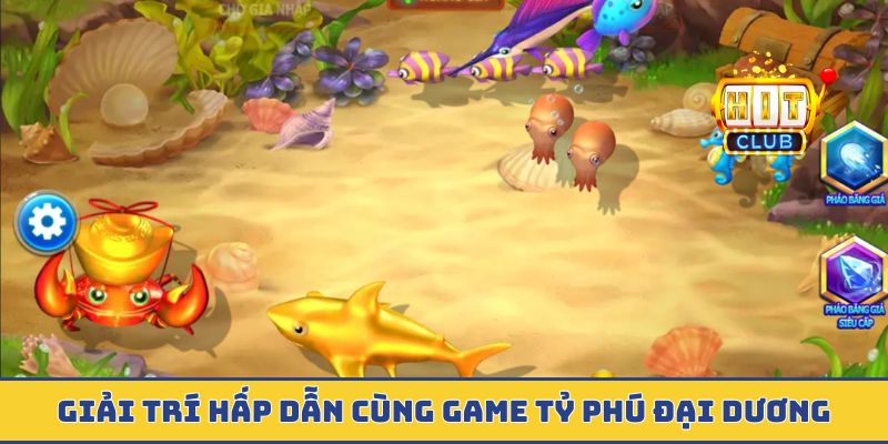 Giải trí hấp dẫn cùng game Tỷ Phú Đại Dương