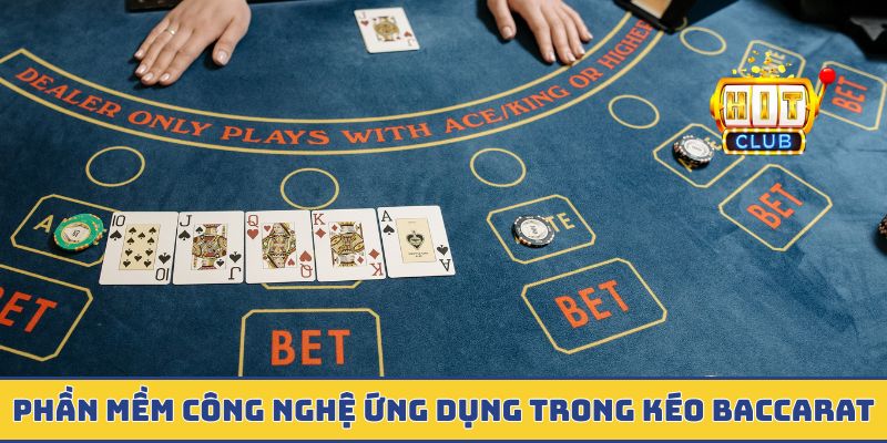 Phần mềm công nghệ ứng dụng trong kéo baccarat