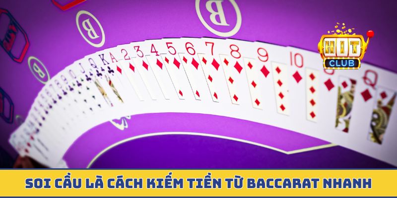 Soi cầu là cách kiếm tiền từ baccarat nhanh