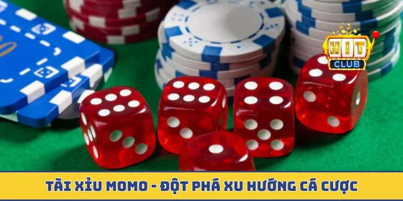 Tài Xỉu Momo - Đột Phá Xu Hướng Cá Cược Thời Đại Mới tài xỉu Momo