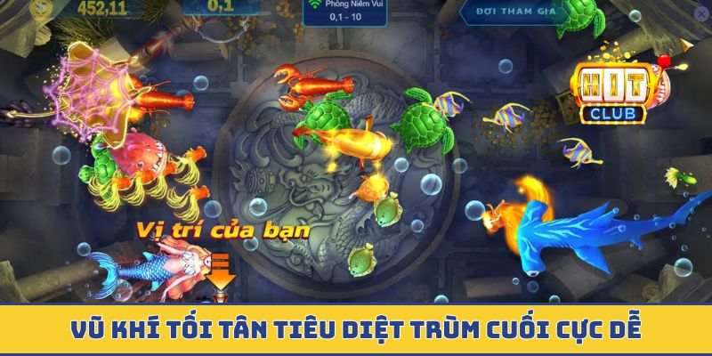 Vũ khí tối tân tiêu diệt trùm cuối cực dễ