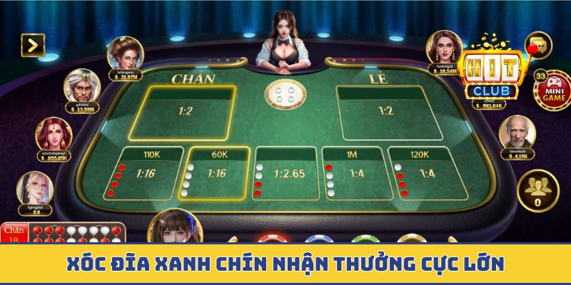 Xóc đĩa xanh chín nhận thưởng cực lớn